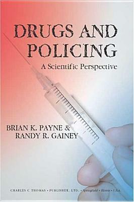 Drugs and Policing by Brian K. Payne