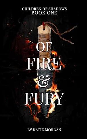 Of Fire & Fury by Katie Morgan, Katie Morgan