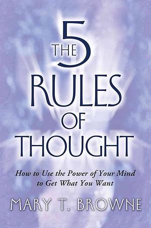 5 Rules of Thought by Mary T. Browne, Mary T. Browne