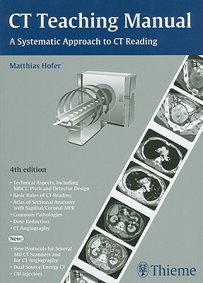 CT Teaching Manual: A Systematic Approach to CT Reading by Medidak Publishing Gmbh, Matthias Hofer