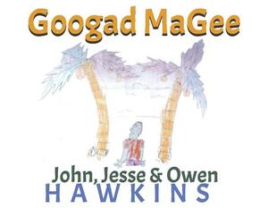 Googad Magee, Volume 1 by John Hawkins