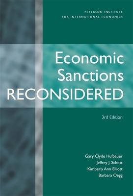 Economic Sanctions Reconsidered by Gary Clyde Hufbauer, Kimberly Ann Elliott, Jeffrey Schott