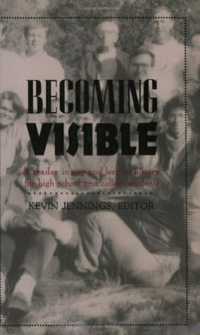 Becoming Visible: A Reader in Gay and Lesbian History for High School and College Students by Kevin Jennings