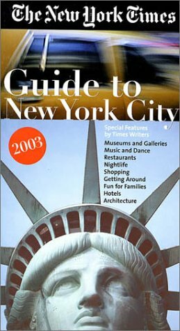 The New York Times Guide to New York City 2003 by New York Times Guides