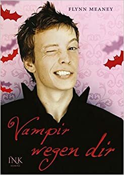 Vampir Wegen Dir by Flynn Meaney