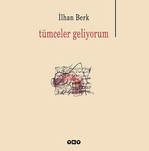 Tümceler geliyorum by İlhan Berk