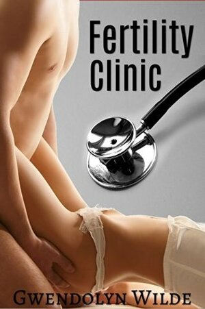 Fertility Clinic by Gwendolyn Wilde