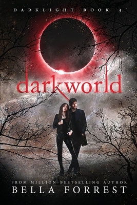 Darklight 3: Darkworld by Bella Forrest