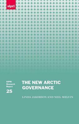 The New Arctic Governance by Neil Melvin, Linda Jakobson