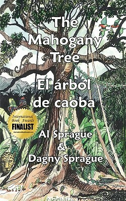 The Mahogany Tree * El árbol de caoba by Dagny Sprague, Al Sprague