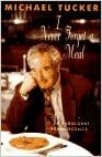 I Never Forget a Meal: An Indulgent Reminiscence by Michael Tucker