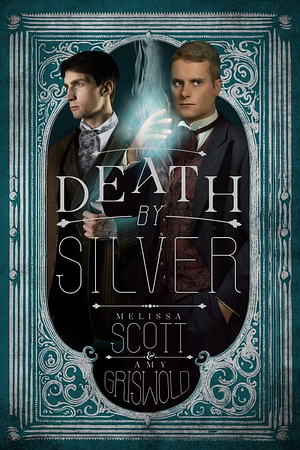 Death by Silver by Amy Griswold, Melissa Scott