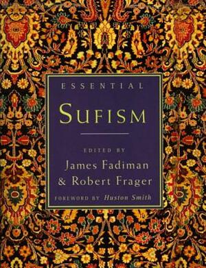 Essential Sufism by James Fadiman, Robert Frager