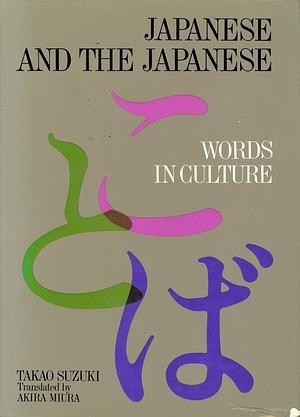 Japanese and the Japanese: Words in Culture by Takao Suzuki