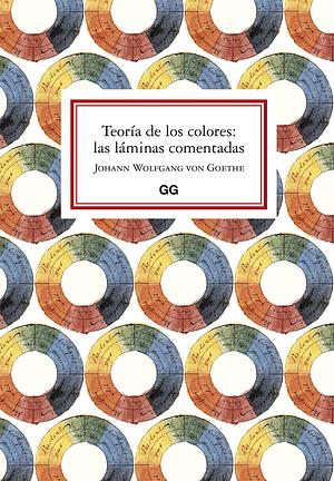 Teoría de los colores: las láminas comentadas by Johann Wolfgang von Goethe