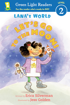 Lana's World: Let's Go to the Moon! by Erica Silverman