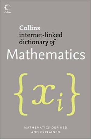 Collins Dictionary of Mathematics by Jonathan M. Borwein, E.J. Borowski