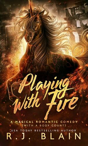 Playing with Fire: A Magical Romantic Comedy by R.J. Blain