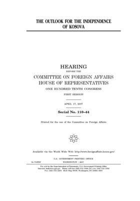 The outlook for the independence of Kosova by United Stat Congress, Committee on Foreign Affairs (house), United States House of Representatives