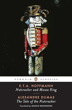 Nutcracker and Mouse King and The Tale of the Nutcracker by Alexandre Dumas