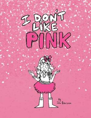 I Don't Like Pink by John Peterson