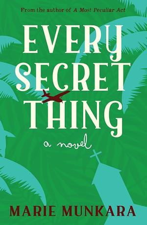 Every Secret Thing: A Novel Thing by Marie Munkara