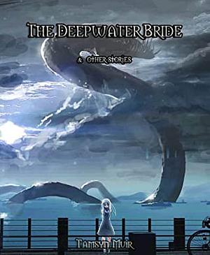 The Deepwater Bride and Other Stories by Tamsyn Muir