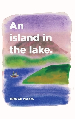 An Island in the Lake by Bruce Nash