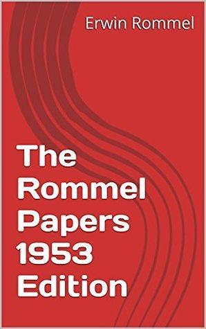 The Rommel Papers 1953 Edition Full Illustrated by Erwin Rommel, Erwin Rommel