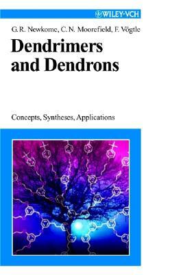 Dendrimers and Dendrons: Concepts, Syntheses, Applications by George R. Newkome, Charles N. Moorefield, Fritz Vvgtle