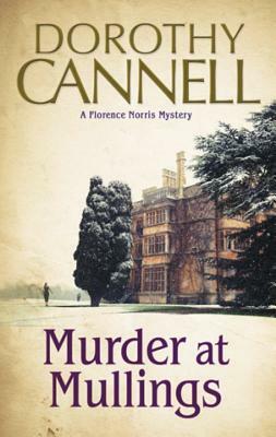 Murder at Mullings: A Florence Norris Mystery by Dorothy Cannell