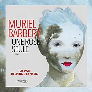 Une rose seule by Muriel Barbery