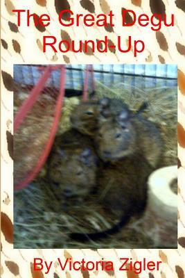 The Great Degu Round-Up by Victoria Zigler