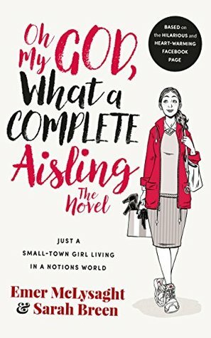 Oh My God, What a Complete Aisling by Emer McLysaght, Sarah Breen