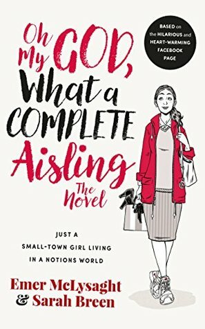 Oh My God, What a Complete Aisling by Sarah Breen, Emer McLysaght