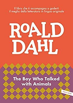 The boy who talked with animals: impara l'inglese con Roald Dahl by Roald Dahl, Marta Cai