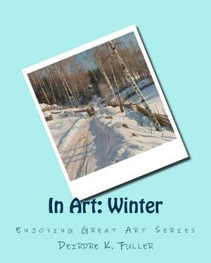 In Art: Winter by Deirdre K. Fuller