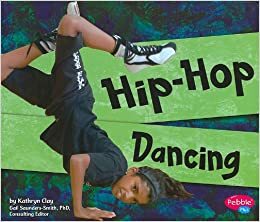 Hip-Hop Dancing by Kathryn Clay