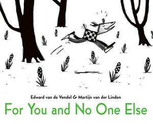 For You and No One Else by Edward Van De Vendel