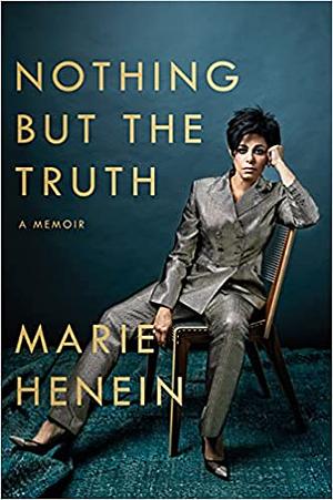 Nothing But the Truth by Marie Henein