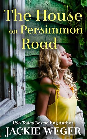 The House on Persimmon Road by Jackie Weger