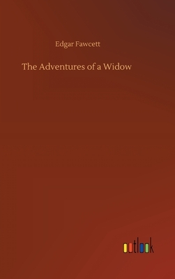 The Adventures of a Widow by Edgar Fawcett