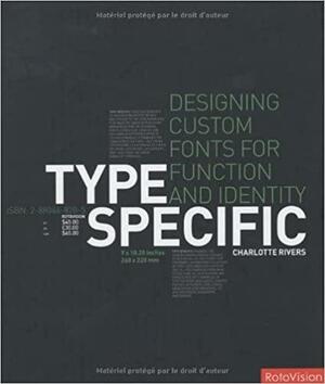 Type Specific: Designing Custom Fonts for Function and Identity by Charlotte Rivers