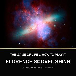 Game of Life and How to Play It by Florence Scovel Shinn