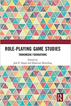 Role-Playing Game Studies: A Transmedia Approach by Sebastian Deterding, Jose Zagal