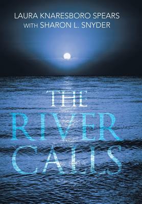 The River Calls by Laura Knaresboro Spears