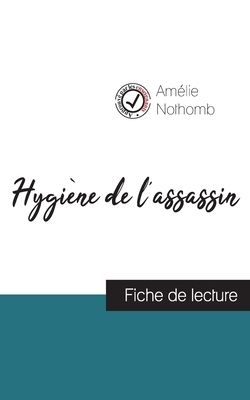 Hygiène de l'assassin de Amélie Nothomb (fiche de lecture et analyse complète de l'oeuvre) by Amélie Nothomb