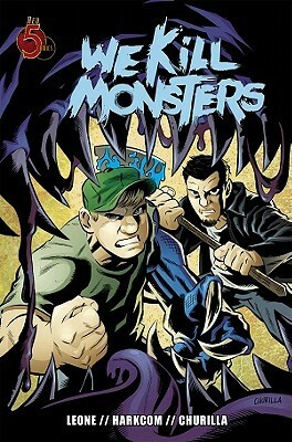 We Kill Monsters, Volume 1 by Christopher Leone, Laura Harkcom, Brian Churilla