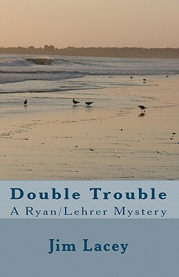 Double Trouble: A Ryan/Lehrer Mystery by Jim Lacey