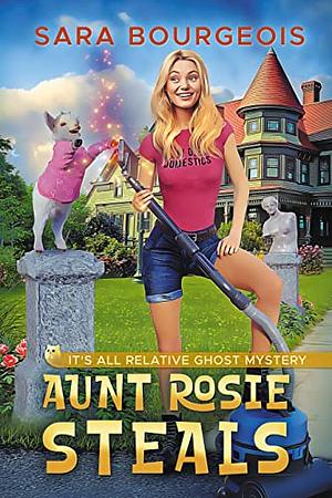 Aunt Rosie Steals by Sara Bourgeois